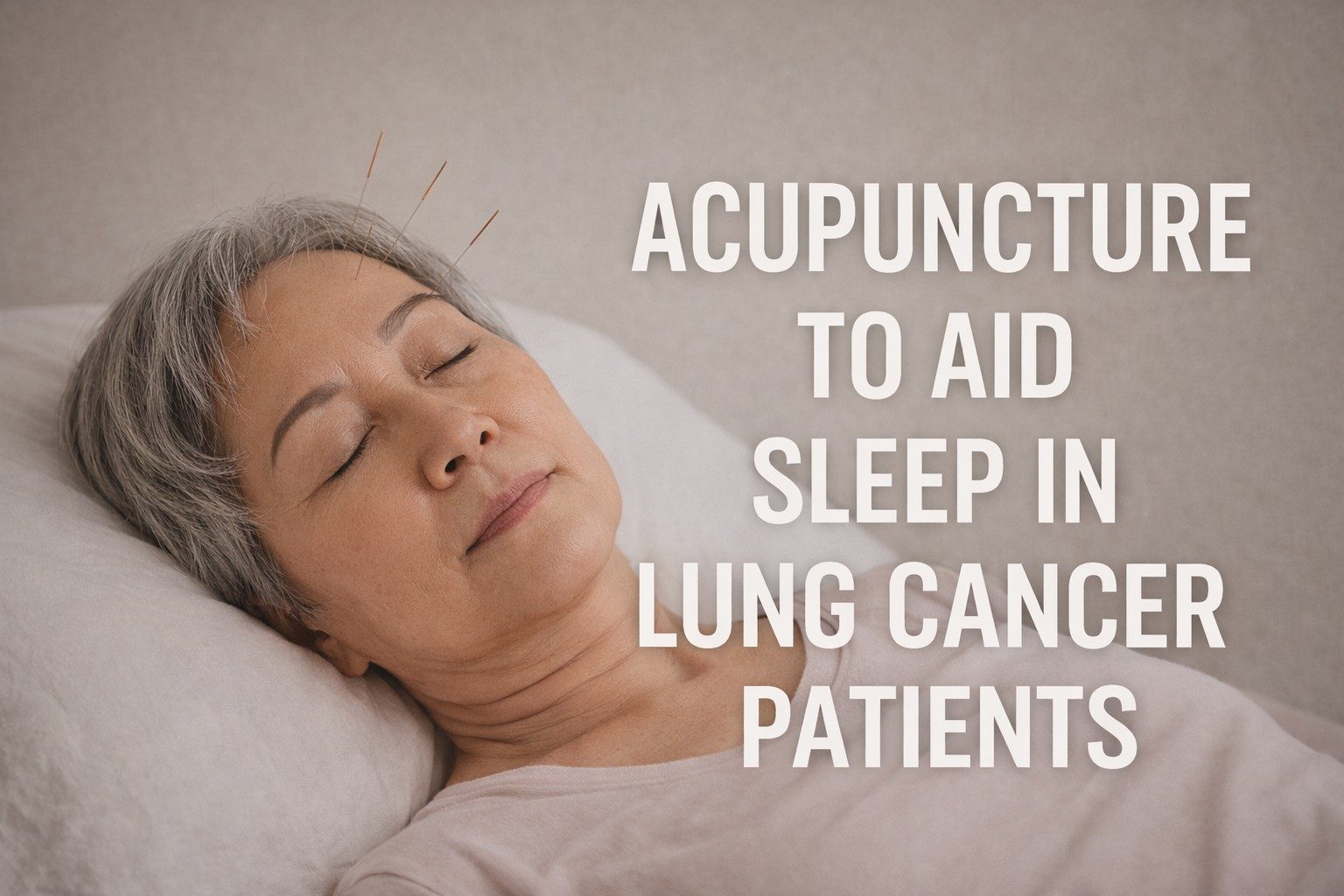 Acupuncture to aid sleep in lung cancer patients